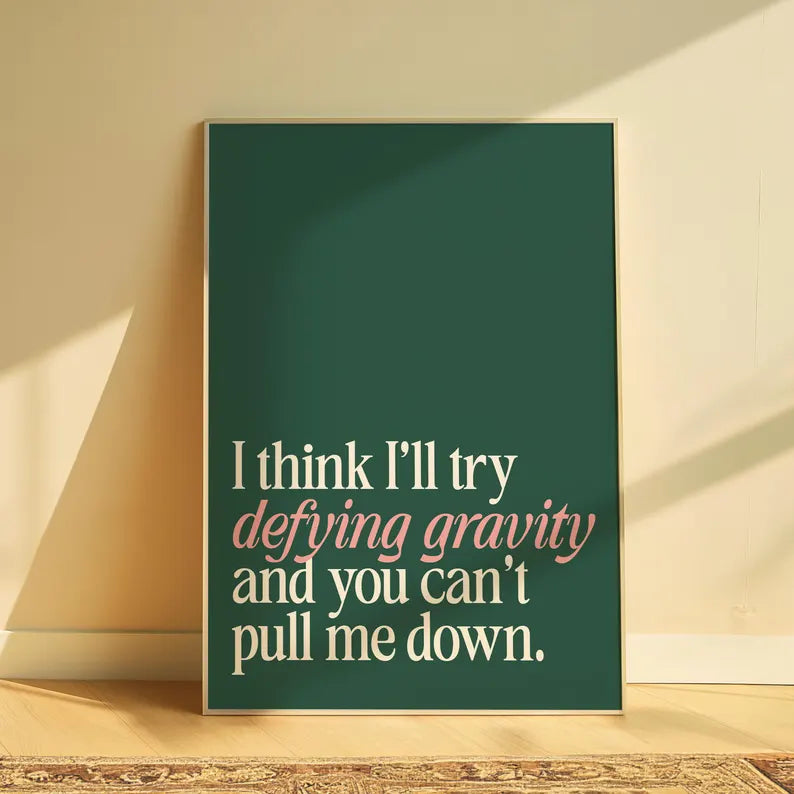 Wicked | You Can't Pull Me Down Print