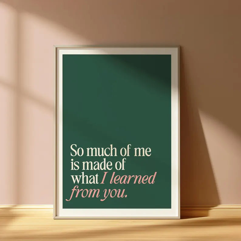 Wicked | So Much Of Me Is Made Of What I Learned From You Print