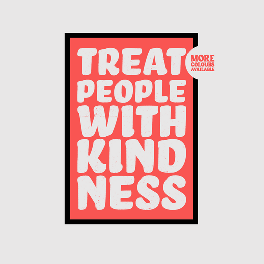 Treat People With Kindness Print