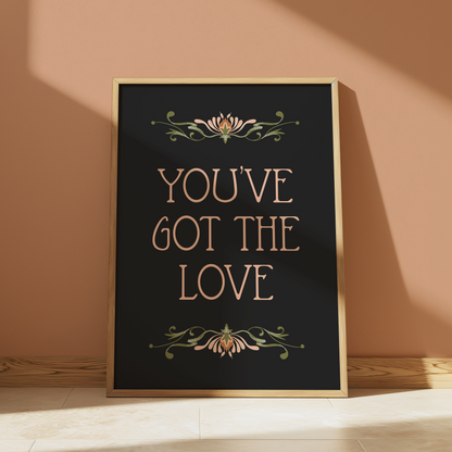 You've Got the Love | Florence and The Machine Print