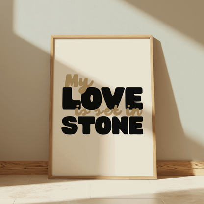 My Love Is Set In Stone | Six: The Musical Print