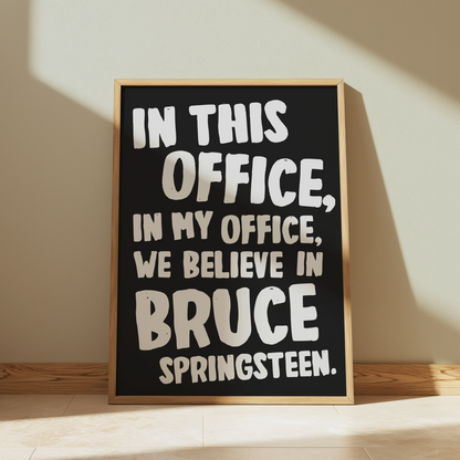 In This Office, In My Office, We Believe In Bruce Springsteen | Springsteen: Deliver Me from Nowhere Print - Olivia Designs