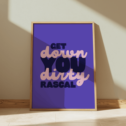 Get Down You Dirty Rascal | Six: The Musical Print