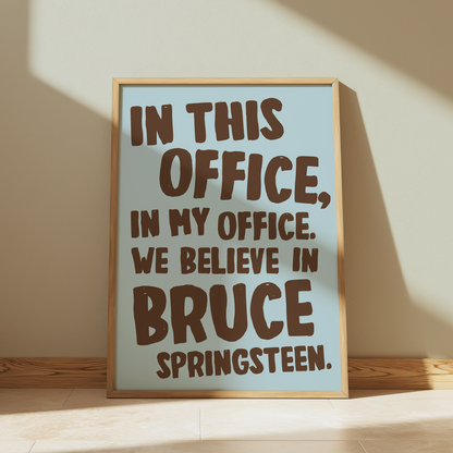 In This Office, In My Office. We Believe In Bruce Springsteen | Springsteen: Deliver Me from Nowhere Print