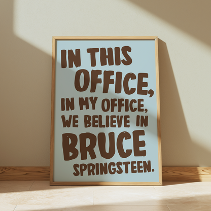 In This Office, In My Office, We Believe In Bruce Springsteen | Springsteen: Deliver Me from Nowhere Print - Olivia Designs