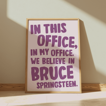 In This Office, In My Office. We Believe In Bruce Springsteen | Springsteen: Deliver Me from Nowhere Print
