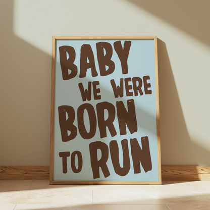 Bruce Springsteen | Baby We Were Born To Run Print