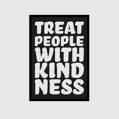 Treat People With Kindness Print