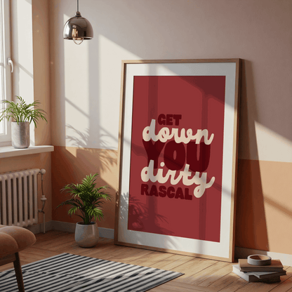 Get Down You Dirty Rascal | Six: The Musical Print