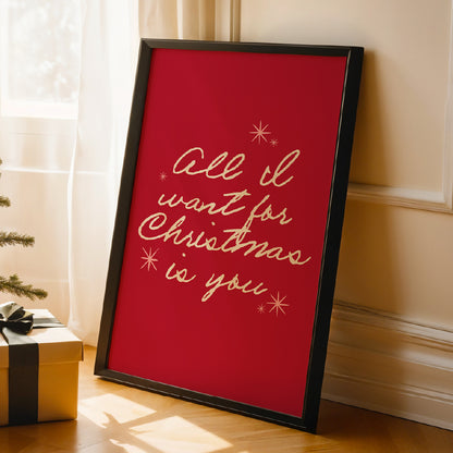 Christmas | All I Want For Christmas Is You Print