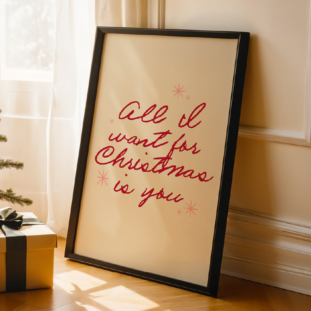 Christmas | All I Want For Christmas Is You Print