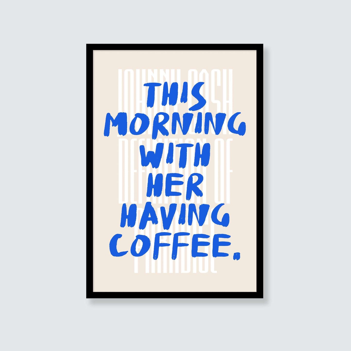 Johnny Cash | This Morning With Her Having Coffee Print