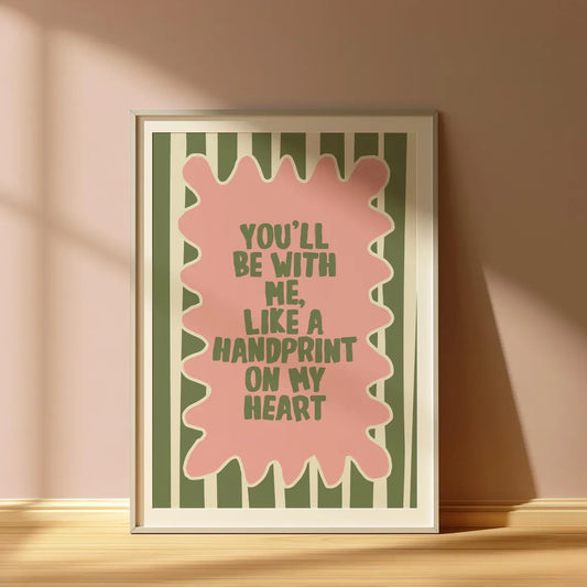 Wicked | You'll Be With Me Like A Handprint On My Heart Print