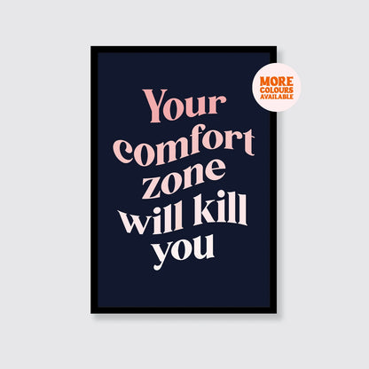 Your Comfort Zone Will Kill You Print