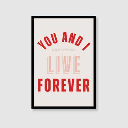 Oasis | You And I Are Gonna Live Forever Print