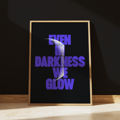 Even In Darkness We Glow typography print in Blue - space wall art poster
