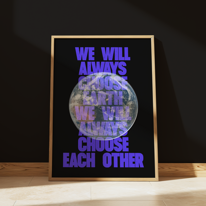We Will Always Choose Earth typography print in Blue - space wall art poster