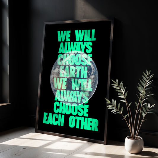 We Will Always Choose Earth print displayed in frame - space typography wall art