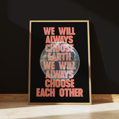 We Will Always Choose Earth typography print in Orange - space wall art poster