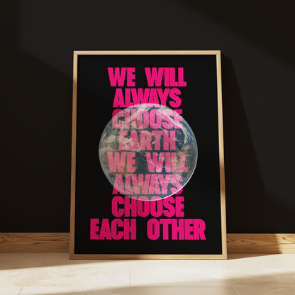 We Will Always Choose Earth typography print in Pink - space wall art poster