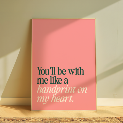 Wicked You'll Be With Me Like A Handprint On My Heart typography print in pink - musical lyric wall art poster