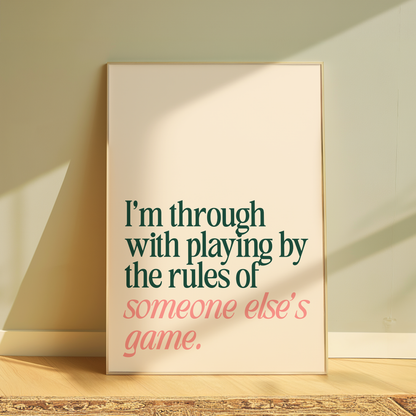 Wicked I'm Through With Playing By The Rules Of Someone Else's Game typography print in cream - musical lyric wall art poster