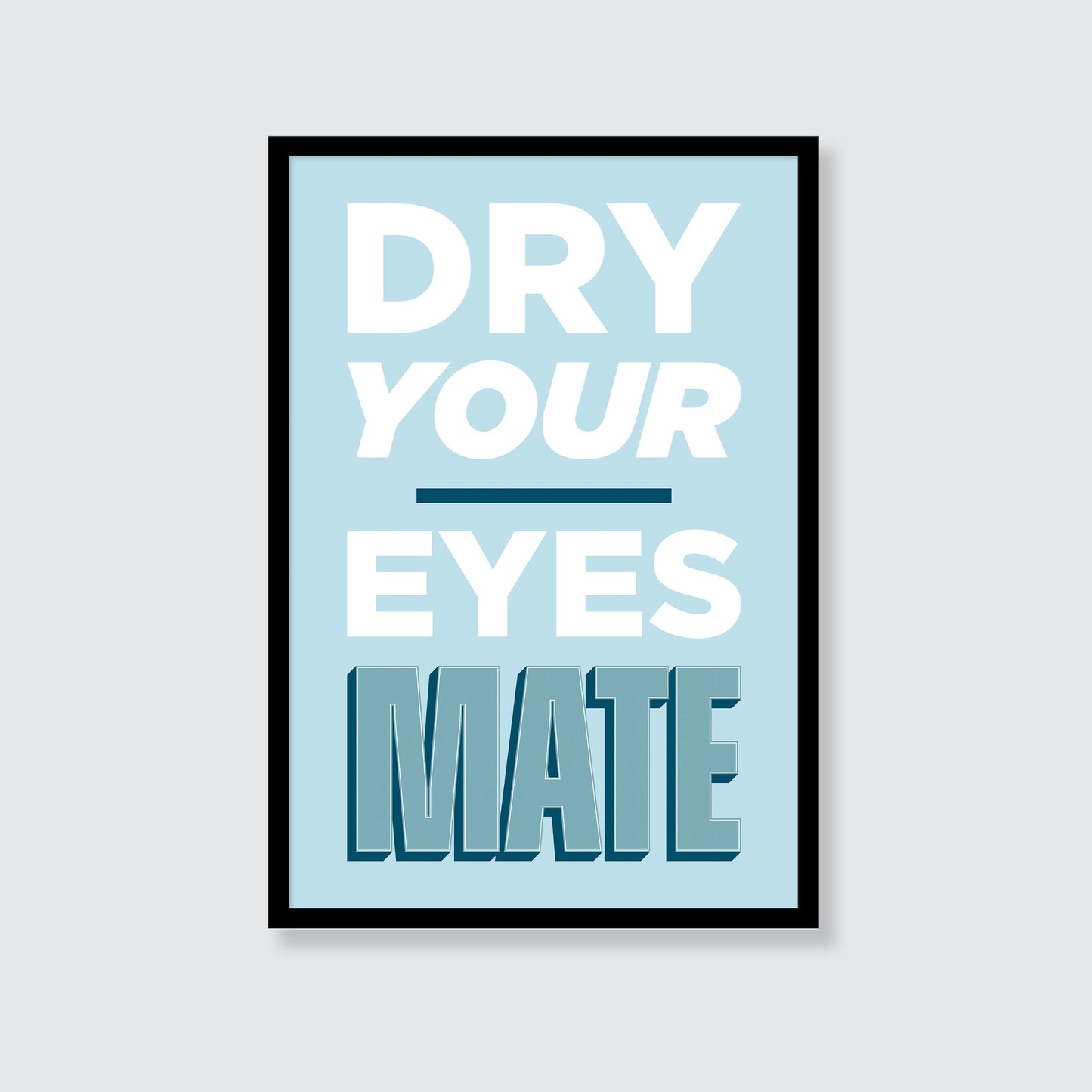 The Streets | Dry Your Eyes Mate Print