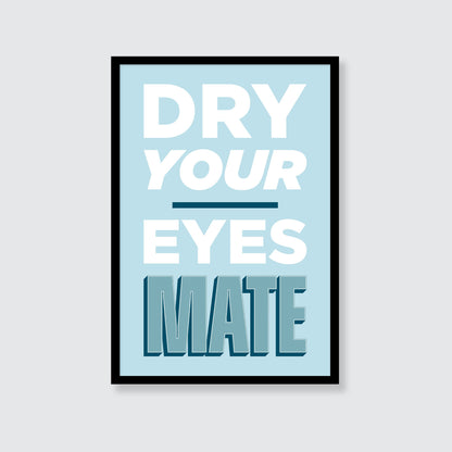 The Streets | Dry Your Eyes Mate Print