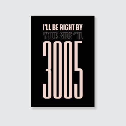 Childish Gambino | I'll Be Right By Your Side 'Til 3005 Print