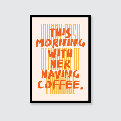 Johnny Cash | This Morning With Her Having Coffee Print