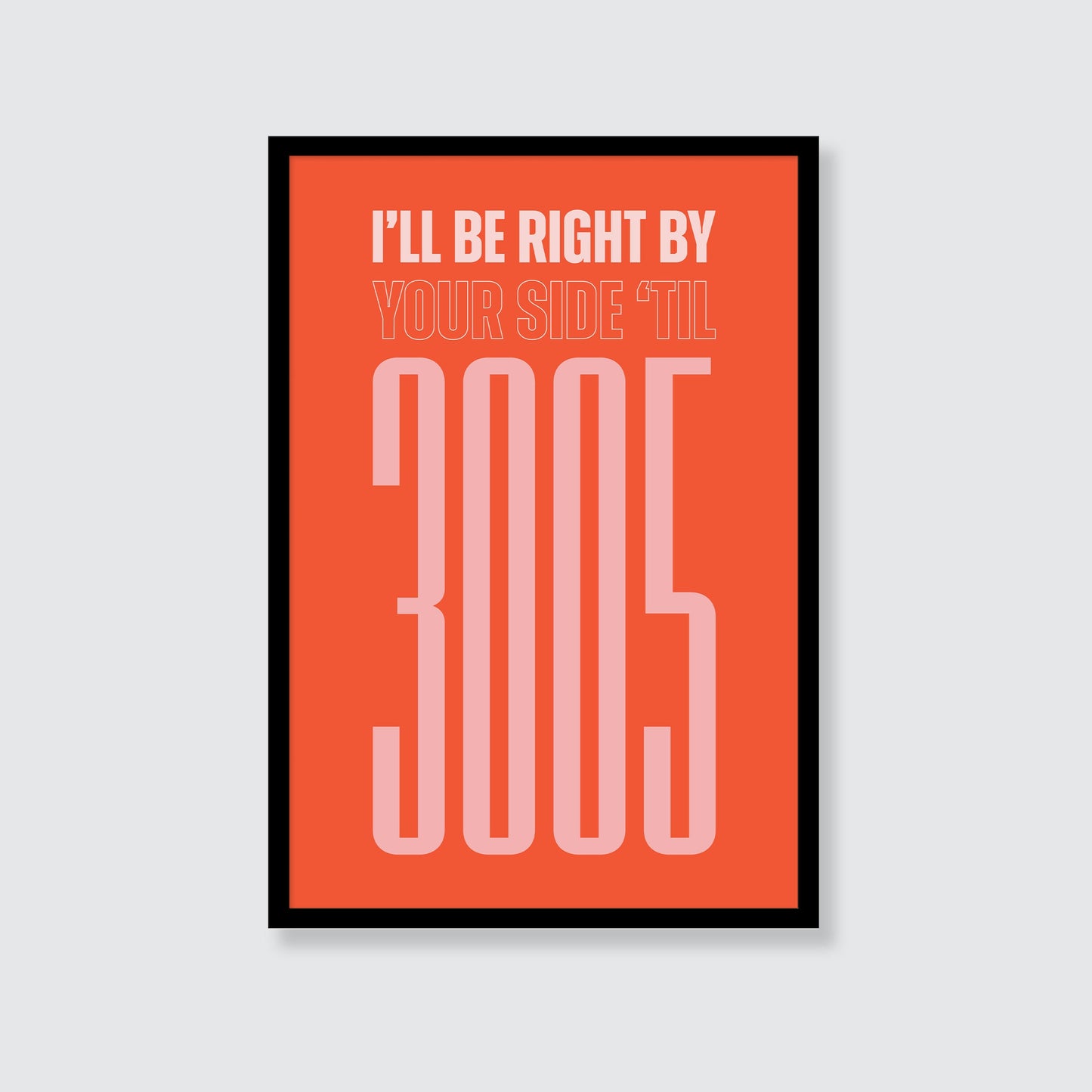 Childish Gambino | I'll Be Right By Your Side 'Til 3005 Print