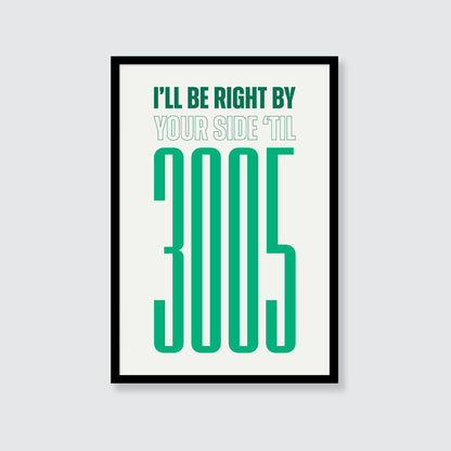 Childish Gambino | I'll Be Right By Your Side 'Til 3005 Print