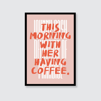 Johnny Cash | This Morning With Her Having Coffee Print