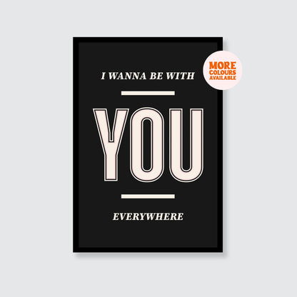 Fleetwood Mac | I Wanna Be With You Everywhere Print