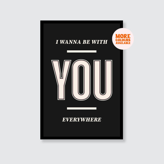 Fleetwood Mac | I Wanna Be With You Everywhere Print