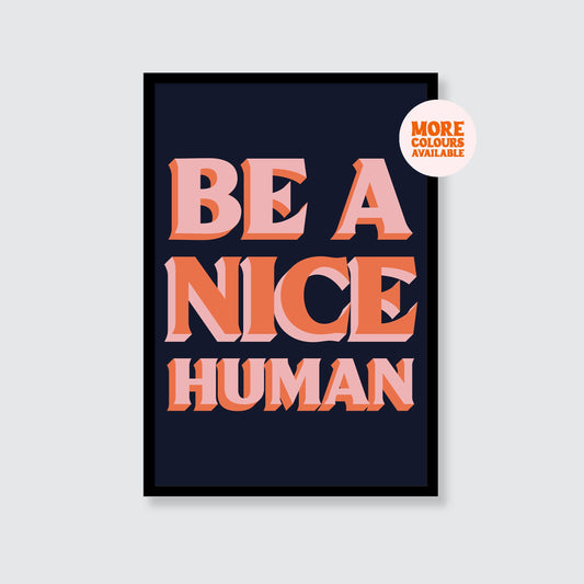 Be A Nice Human Print