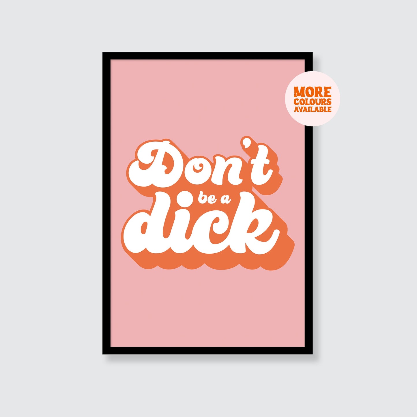 Don't Be A Dick Print