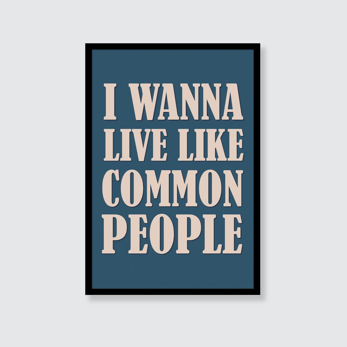 Pulp | I Wanna Live Like Common People Print