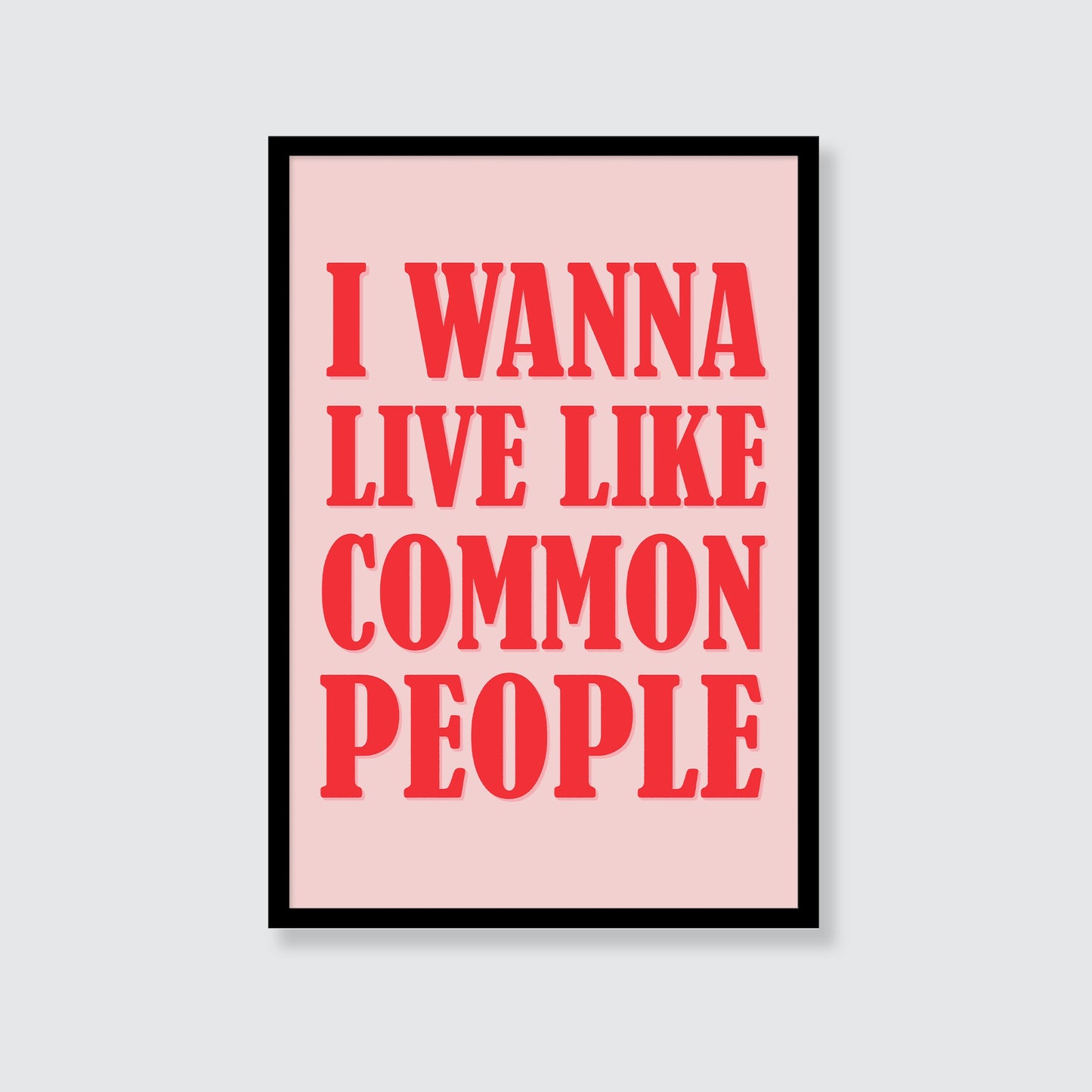 Pulp | I Wanna Live Like Common People Print